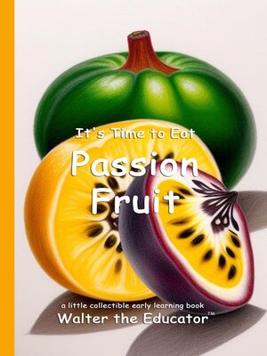 cover image of It's Time to Eat Passion Fruit